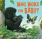Who Woke the Baby? by Jane Clarke (Hardback, 2016)