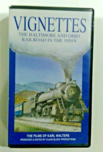 Vignettes B&O BALTIMORE OHIO 1950's Railroad VHS Trains Steam Engine Karl Waters