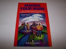 MAKING YOUR MARK: HOW TO DEVELOP A PERSONAL MARKETING PLAN By Deborah Shouse