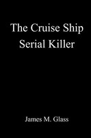 James M. Glass | The Cruise Ship Serial Killer | Taschenbuch | Englisch (2017)