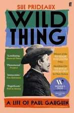 Wild Thing: A Life of Paul Gauguin by Sue Prideaux Paperback Book