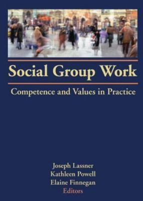 Social Group Work : Competence and Values in Practice, Hardcover by Lassner, ...