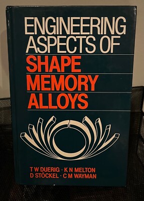 Engineering Aspects of Shape Memory Alloys  C.M. Wayman, D. Stöckel, K.N. Melton
