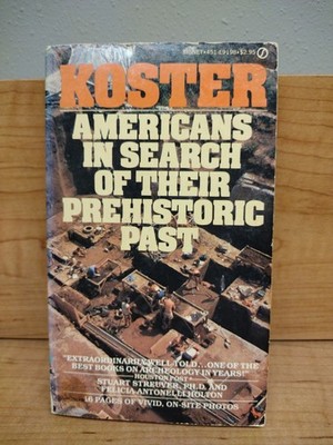 Koster Americans In Search of Their Prehistoric Past Stuart Streuver Felicia Hol
