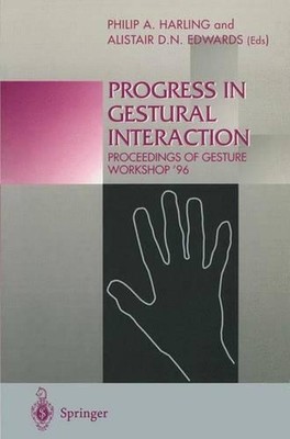 Progress in Gestural Interaction: Proceedings of Gesture Workshop '96, March 19t