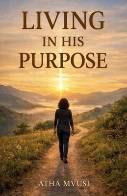 Living In His Purpose by Atha Mvusi Paperback Book