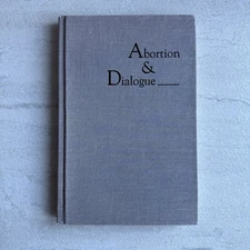 Abortion & Dialogue: Pro-Choice, Pro-Life, and American Law - Ruth Colker, HC
