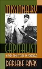 Missionary Capitalist: Nelson Rockefeller in Venezuela (Paperback or Softback)