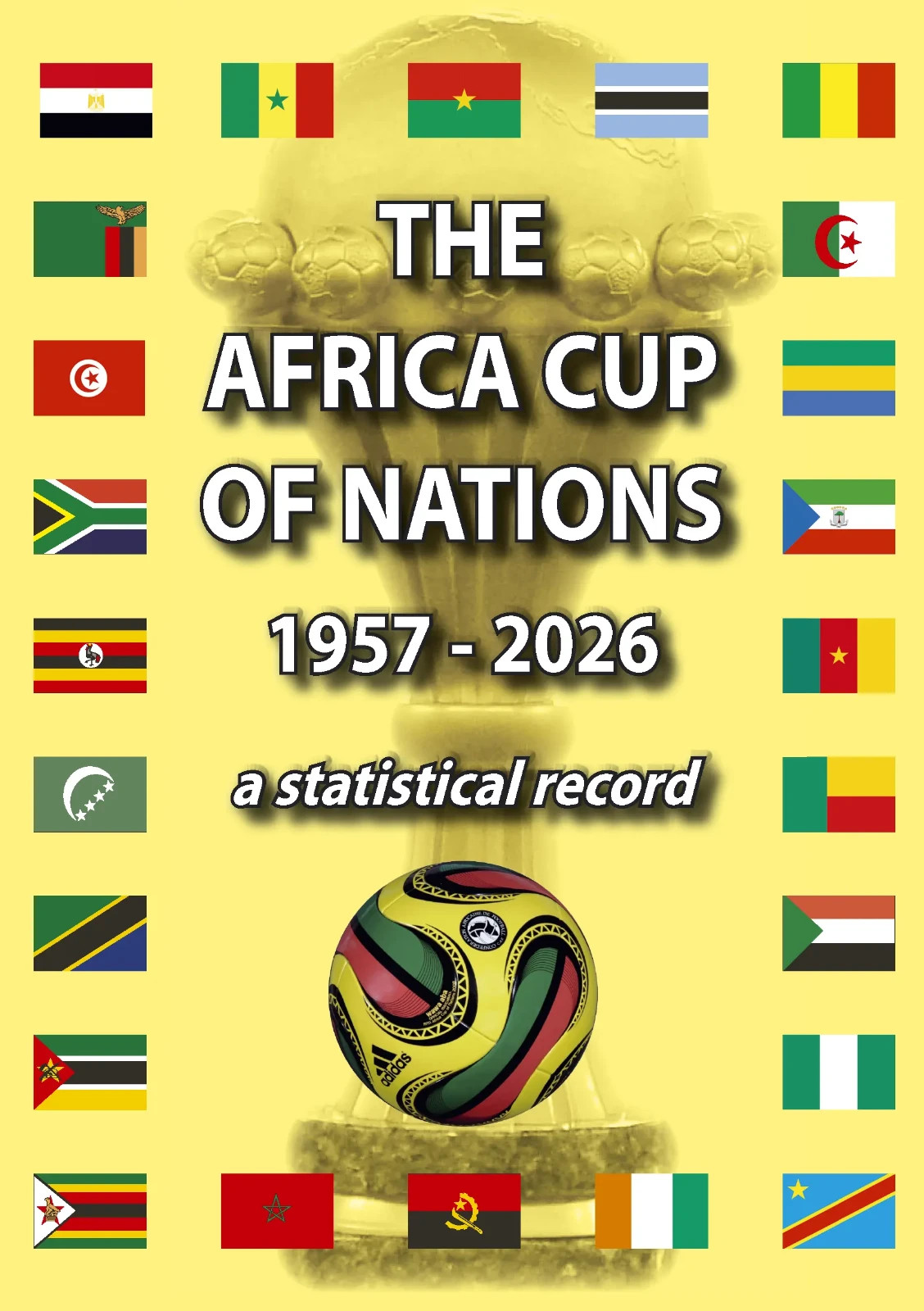 The Africa Cup of Nations 1957-2026 - A Statistical Record - Football book