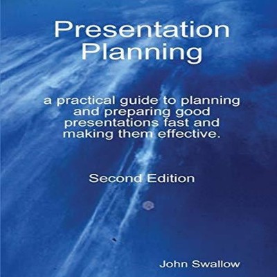 Presentation Planning - Second Edition - a practical guide to pla