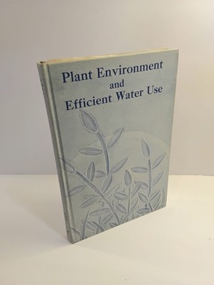 Plant Enviroment And Efficient Water Use By W. H. Pierre - 1965 HC A Society Agr