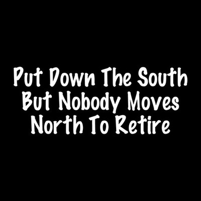 Put Down The South But Nobody Moves North To Retire Decal Sticker White Die Cut