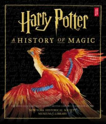 Harry Potter: A History of Magic - Hardcover By British Library - VERY GOOD