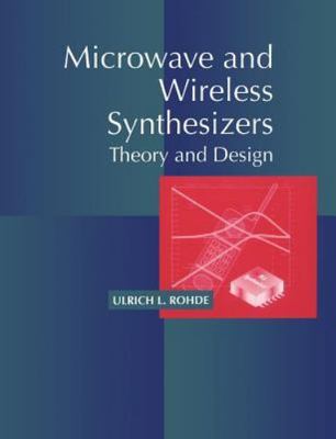 Microwave and Wireless Synthesizers: Theory and Design by Rohde, Ulrich L.
