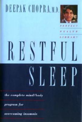Restful Sleep : The Complete Mind/Body Program for Overcoming Insomnia by Deepak