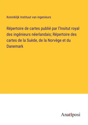 Répertoire de cartes publié par l'Insitut royal des ingénieurs néerlandais;...