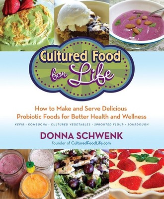 Cultured Food for Life: How to Make and Serve Delicious Probiotic Foods for ...