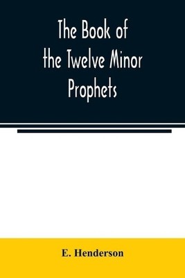 E Henderson The book of the twelve Minor prophets (Taschenbuch)