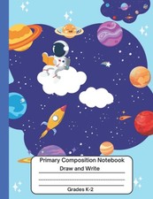 Primary Composition Notebook: Draw and Write Story Journal  Outer Space  with