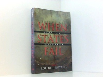 Rotberg, R: When States Fail: Causes and Consequences Rotberg Robert, I.: