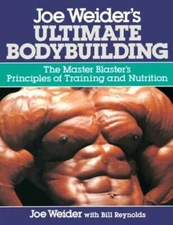 Joe Weider's Ultimate Bodybuilding: The Master Blaster's Principles of Training