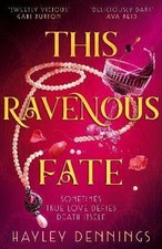 This Ravenous Fate, Hayley Dennings,  Hardback