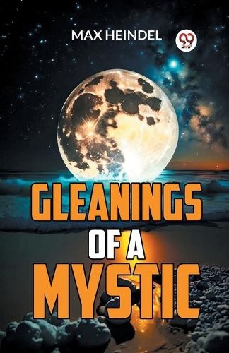 Gleanings of a Mystic by Max Heindel - 9789359393995