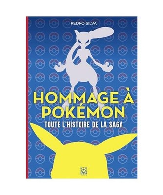 Hommage à Pokémon Toute l'histoire de la saga: intégrale, Silva, Pedro