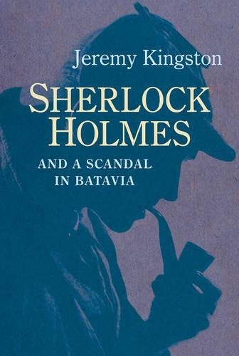 Sherlock Holmes and a Scandal in Batavia by Jeremy Kingston - 9780719816116