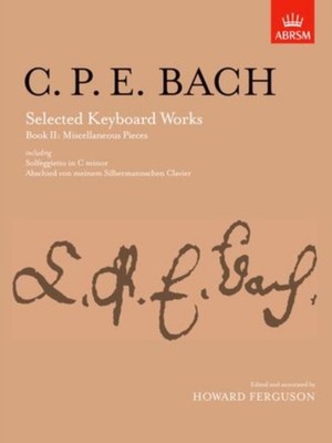Selected Keyboard Works, Book II: Miscellaneous  by C. P. E. Bach SHEET MUSIC