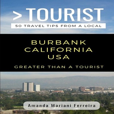 Greater Than a Tourist - Burbank California USA 50 Travel Tips fr