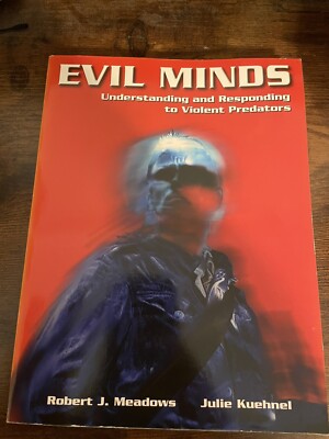 Evil Minds: Understanding and Responding to Violent Predators 