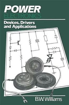 Leistungselektronik: Geräte, Treiber und Anwendungen, Williams, B