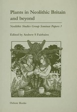 Plants in Neolithic Britain and Beyond by And...