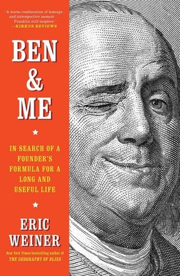Ben & Me: In Search of a Founder's Formula for a Long and Useful Life by Eric We