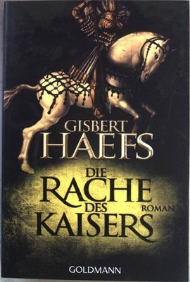 Die Rache des Kaisers : Roman. (Nr. 47543) Goldmann Haefs, Gisbert: