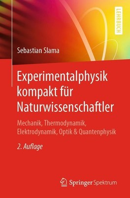 Sebastian Slama Experimentalphysik kompakt für Naturwissenschaftler