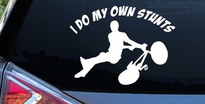 I Do My Own Stunts BMX Bike Tailwhip Moto Sports Car or Truck Window Vinyl Decal