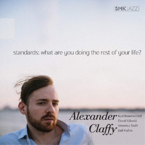 Alexander Claffy Standards: What Are You Doing the Rest of Your Life? (CD) Album