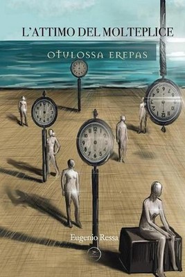L'attimo del molteplice: OTULOSSA EREPAS - WritersEditor by Eugenio Ressa (Itali