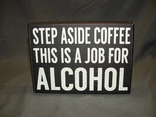 Quill To Paper By Sixtrees Novelty Wood Decor "Step Aside Coffee..."