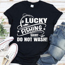 Lucky Fishing Shirt Do Not Wash Fishing Shirt Fisherman Gifts T-Shirt