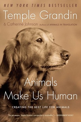 Animals Make Us Human: Creating the Best Life for Animals   A NYT Bestsell...