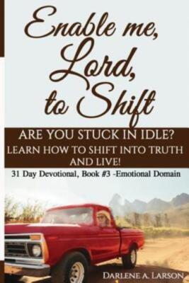 Enable Me, Lord, To Shift: Are You Stuck In Idle? Learn How To Shift Into T...