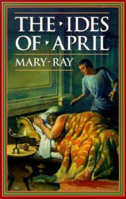 The Ides of April (Ray, Mary, Roman Empire Sequence.) - Paperback - GOOD