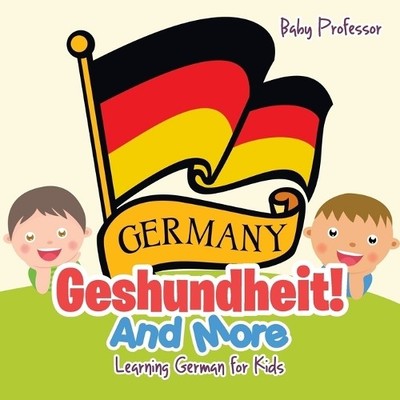 Baby Professor Geshundheit! And More Learning German for Kids (Taschenbuch)