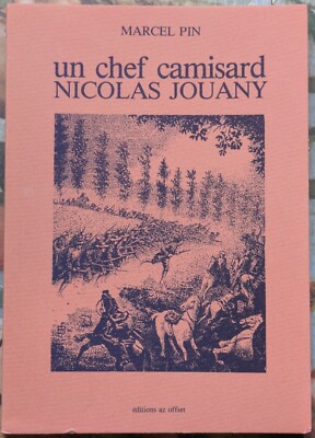 Marcel Pin - Un chef camisard Nicolas Jouany - Editions az offset - 1985