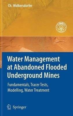 Water Management at Abandoned Flooded Underground Mines: Fundamentals, Tracer Te