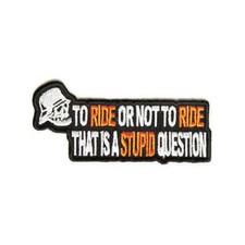 Embroidered To Ride Or Not to Ride Question Sew or Iron on Patch Biker Patch