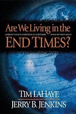 Are We Living in the END TIMES? by Jerry B. Jenkins;  Tim LaHaye